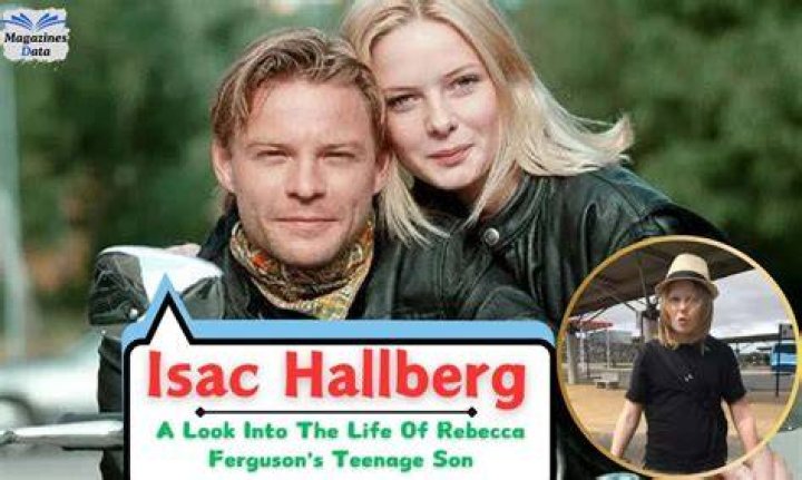 Isac Hallberg Biography; Age And Father Of Rebecca Ferguson's Son ABTC
