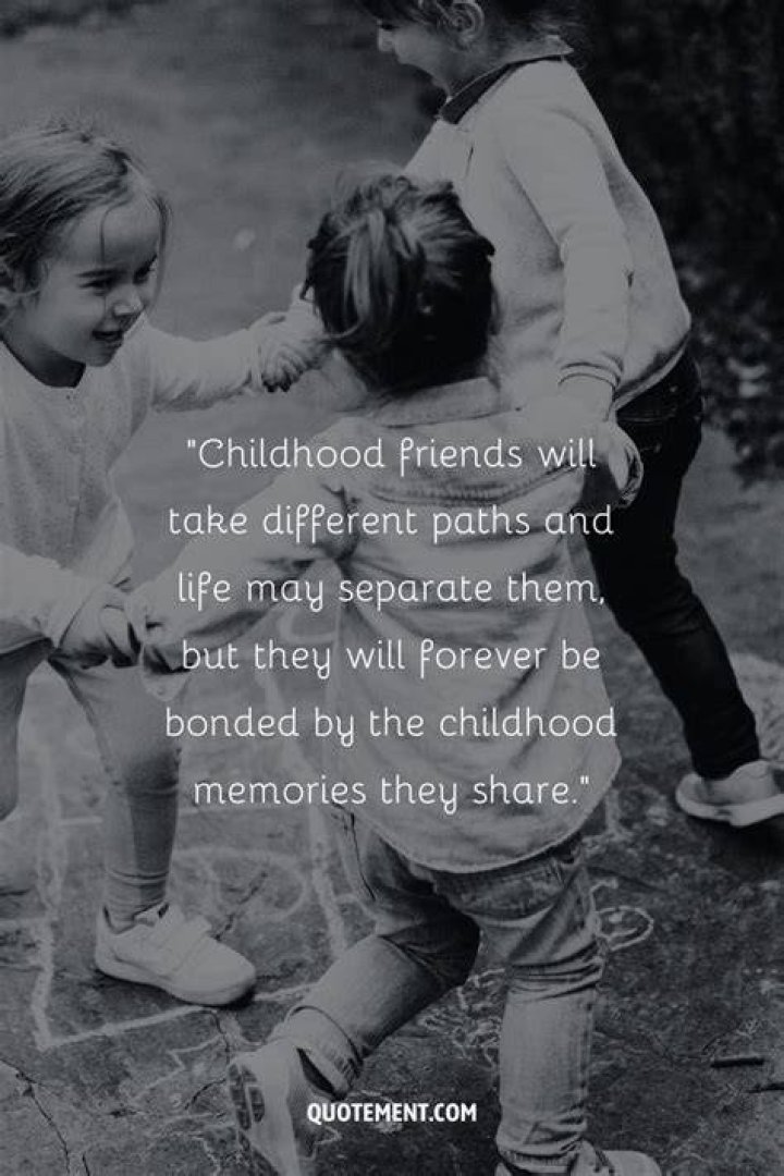 Quotes About Childhood Friends That Will Warm Your Heart